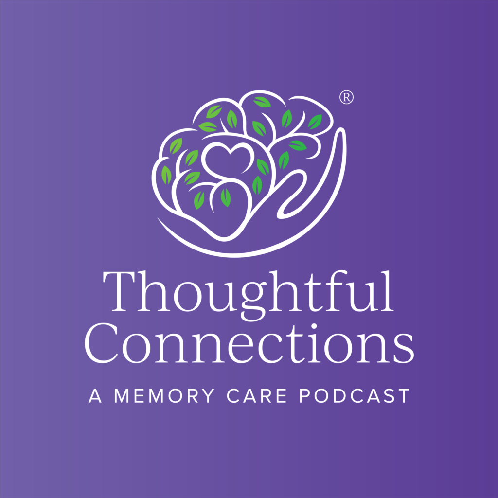 Thoughtful Connections: A Memory Care Podcast